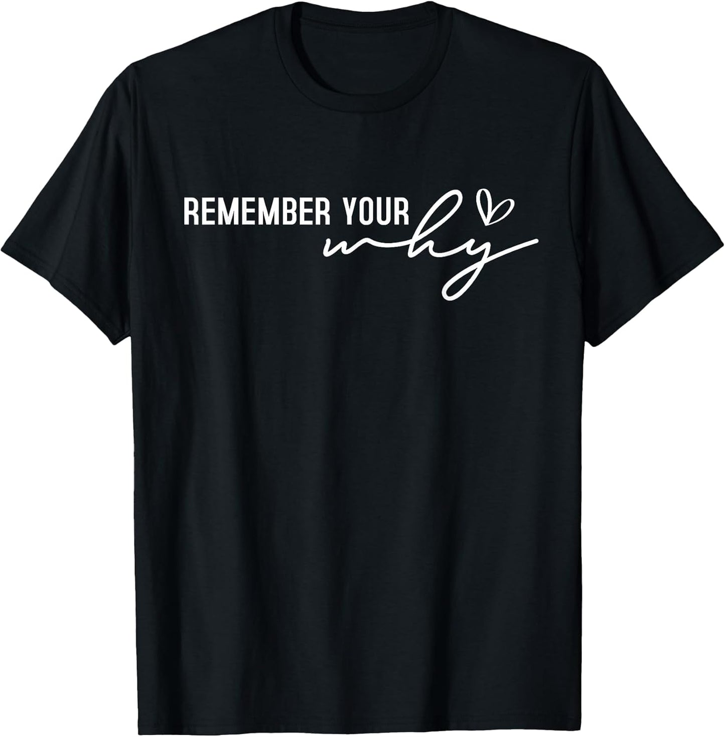 Motivational Gift Remember Your Why Motivational T-Shirt