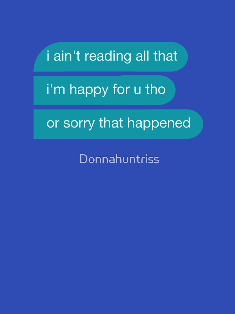 I ain't reading all that meme Teal by Donnahuntriss