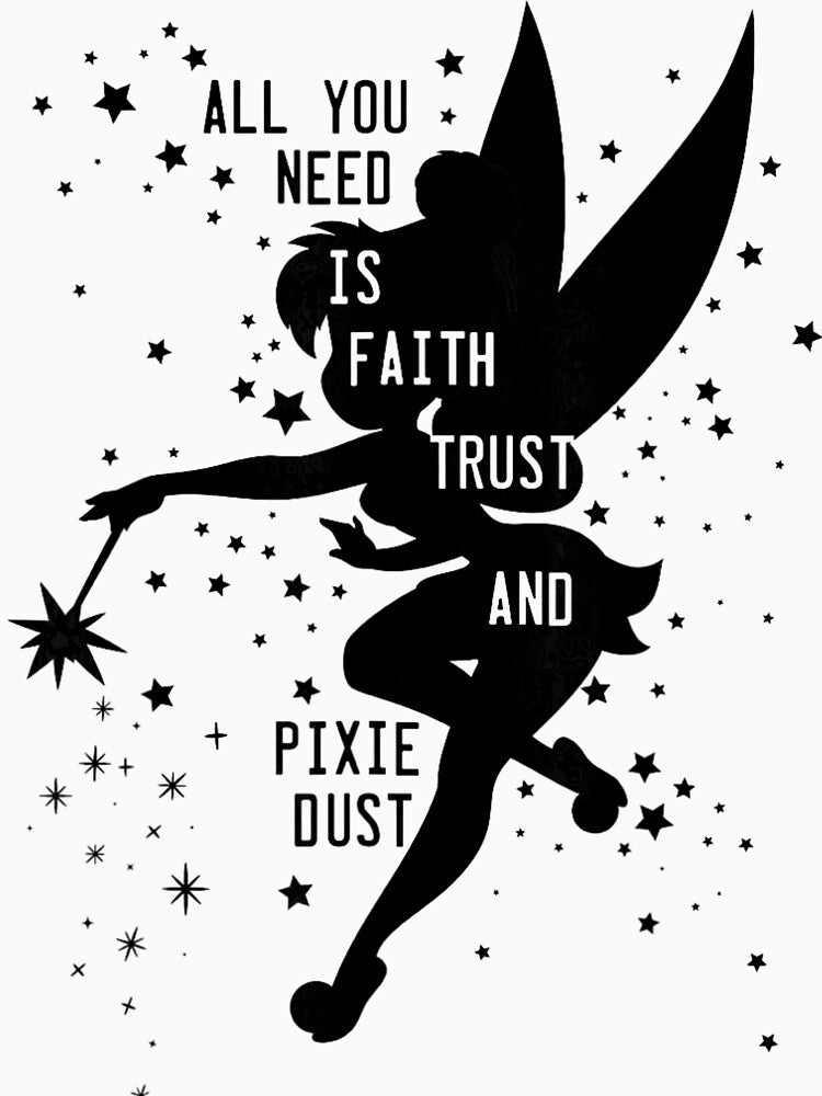 Tinker Bell Faith Trust And Pixie Dust by Denisse Ellis