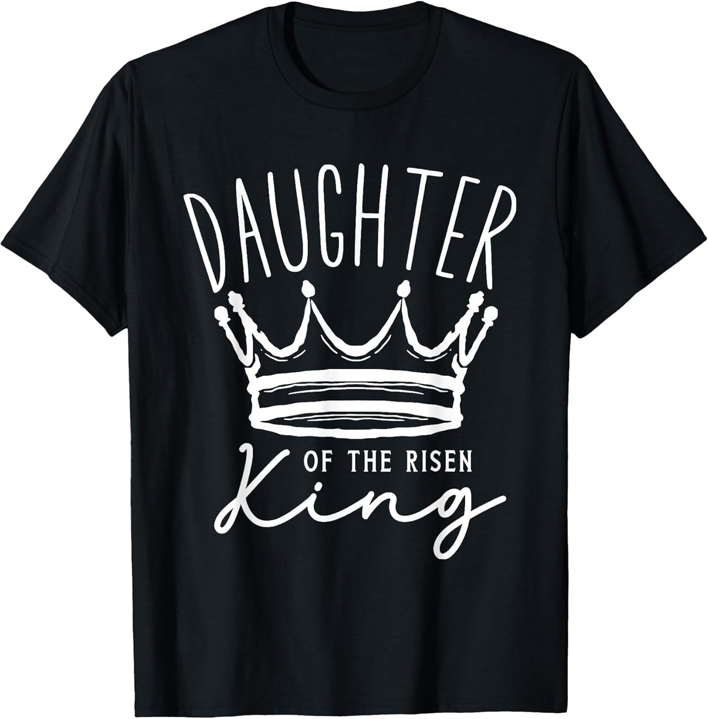 Daughter Of The Risen King Christian Faith Tee