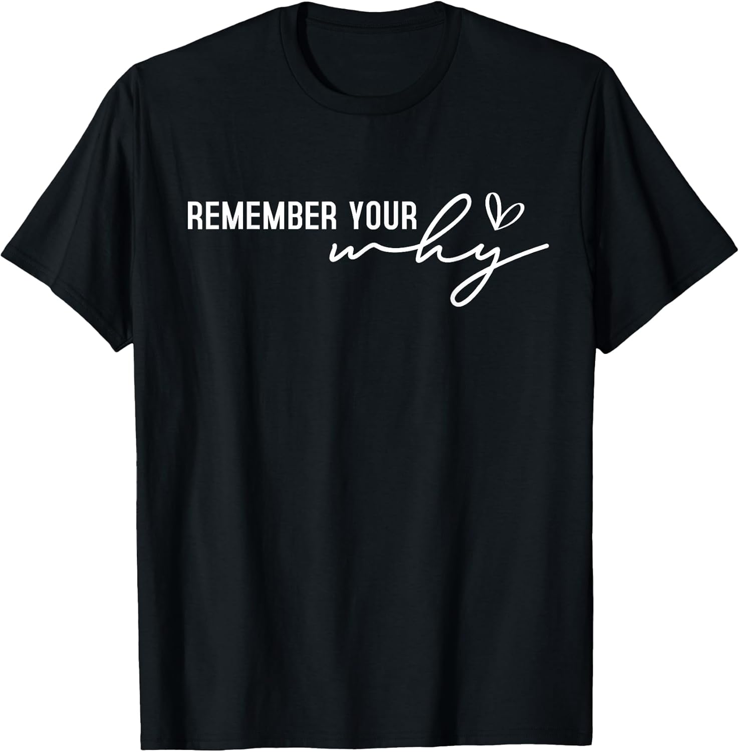 Motivational Gift Remember Your Why Motivational T-Shirt