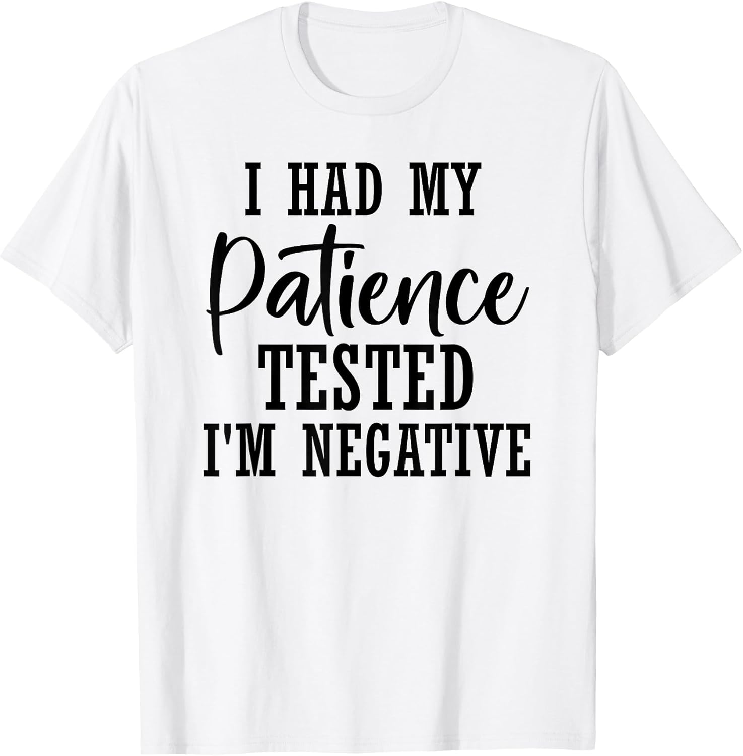 Funny Sarcastic My Patience Tested I'm Negative Mother's Day T-Shirt