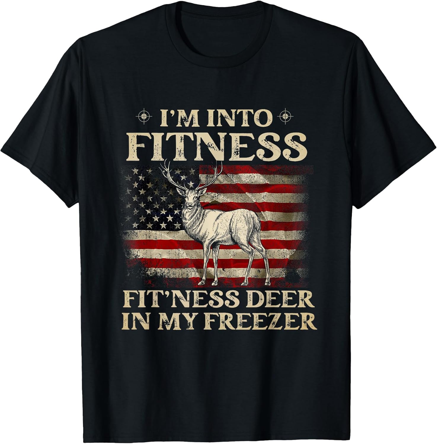 I'm Into Fitness Fit'ness Deer In My Freezer