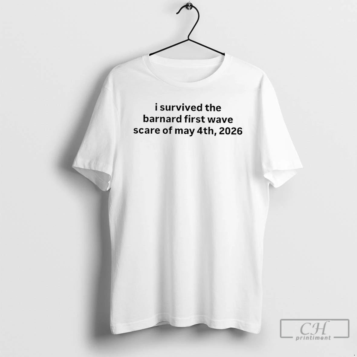 Classic I Survived The Barnard First Wave Scare Of May 4th 2026 Text T Shirts