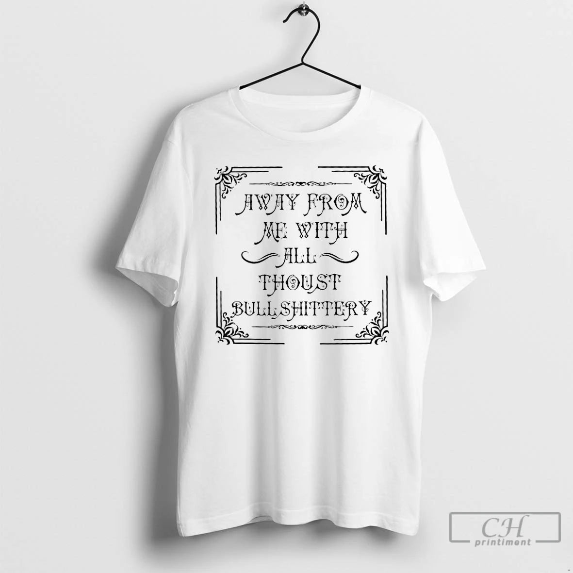 Premium Cjyh9hcv Away From Me With All Thoust Bullshittery Medieval