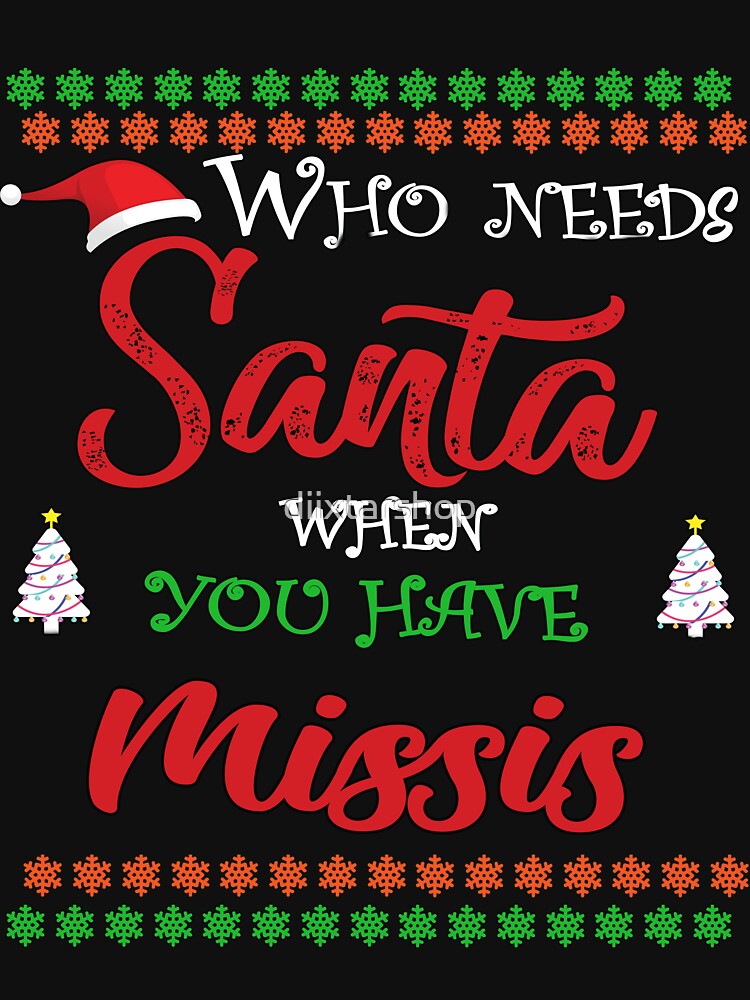 Who needs Santa When You Have Missis by diixtarshop