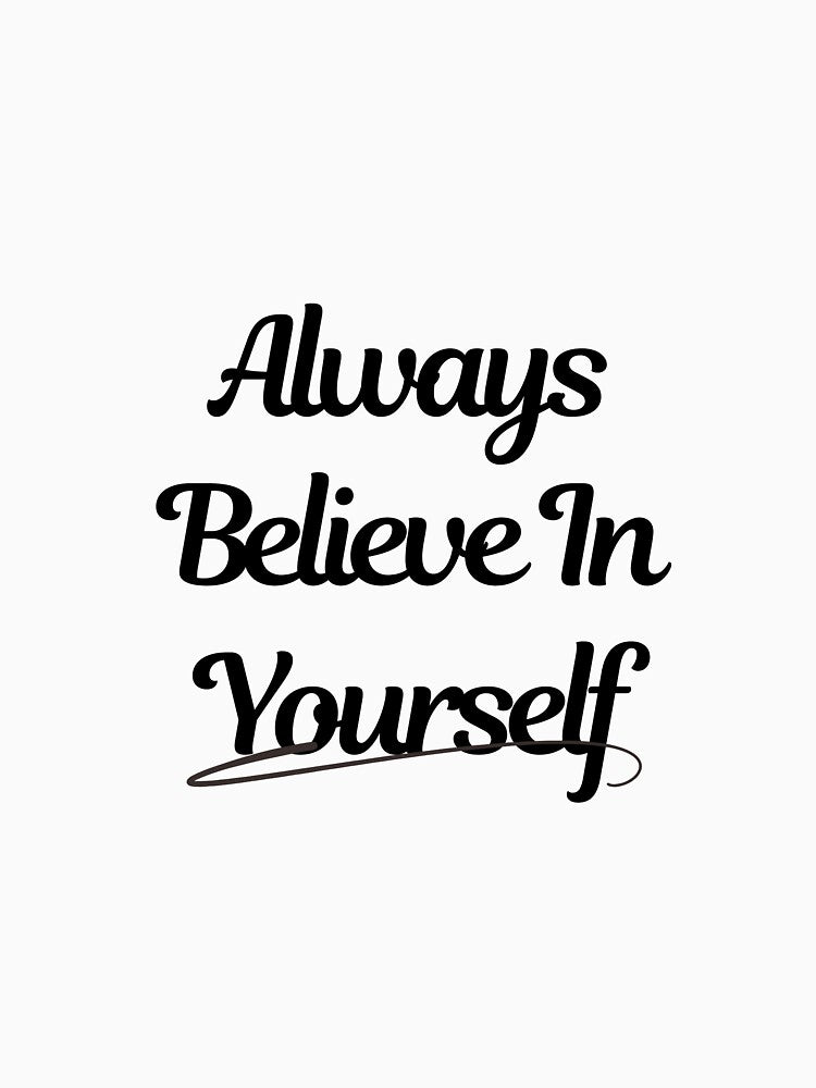 Always Believe In Your Self Motivation Typography Arts by The Daily Progress