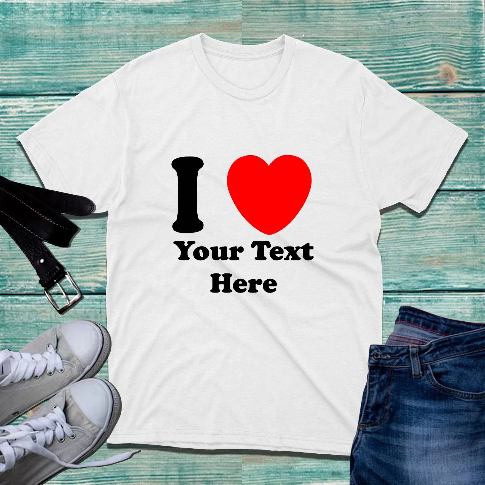 Personalised I Love Custom Text T-Shirt Funny Valentines Day Anniversary Tee Top