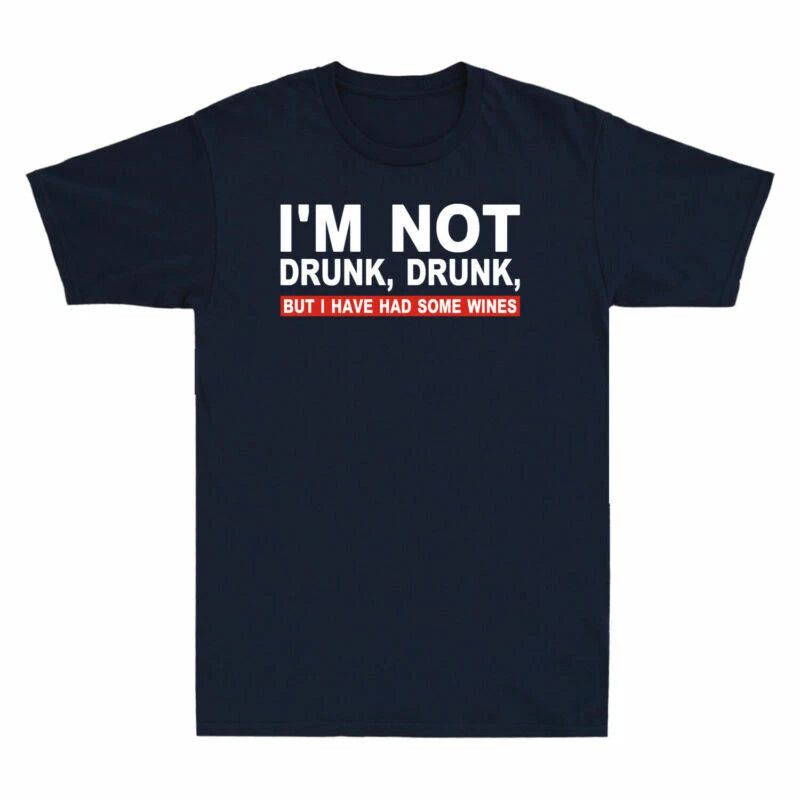 Some Gift Not But Have T-Shirt Had For Drunk Wines I'm Men's Drinker I Drunk