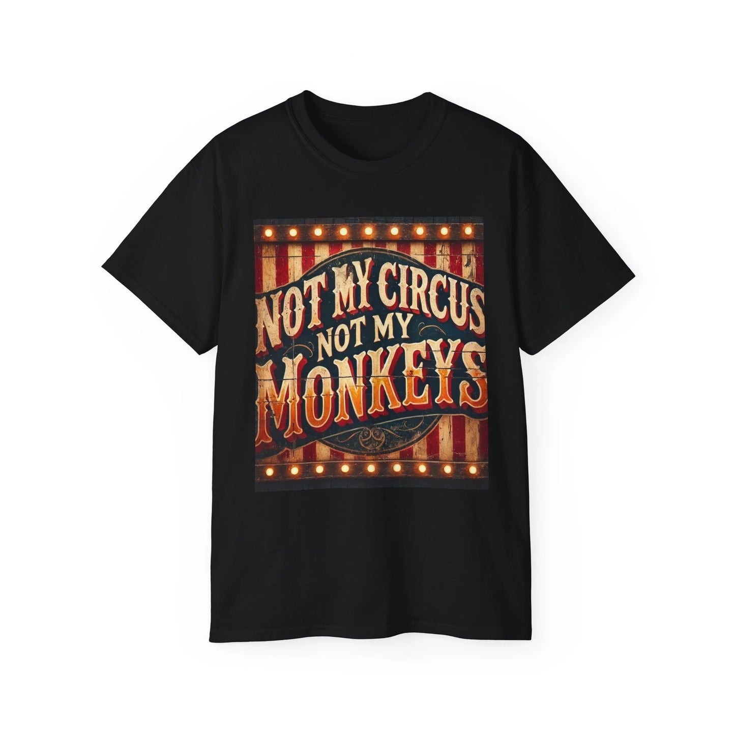 Funny Graphic Tee, Humorous Quote Shirt, Sarcastic Saying Top, Not My Circus Not