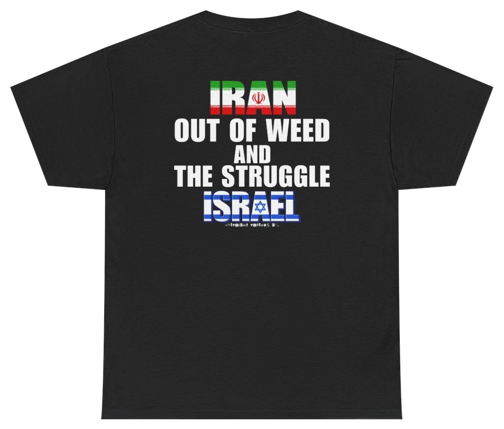 Iran Out Of Weed And The Struggle Israel T Shirt (BACKPRINT) T Shirt T