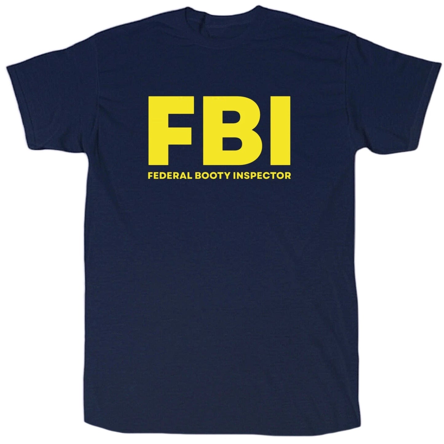 Federal Booty Inspector Men’s Funny Offensive T-Shirt - Cotton - Gift