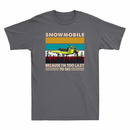 Snowmobile Because I'm Too Lazy To Ski Retro Men's T-Shirt Funny Skiing Gift Tee